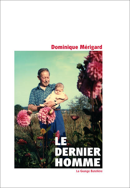 autobiographie, Dominique Mérigard, le dernier homme, la grange batelière, photographie, 5ruedu, Frédéric Martin, chronique, 